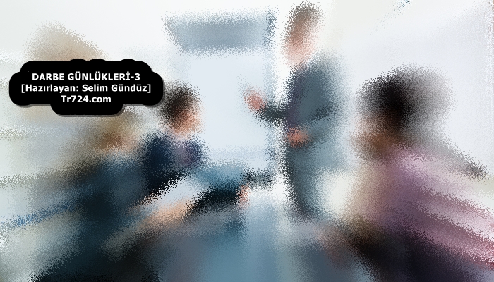 15 Temmuz’dan 4 gün önce: Kansız darbe olmaz [Darbe Günlükleri-3* – Hazırlayan: Selim Gündüz]