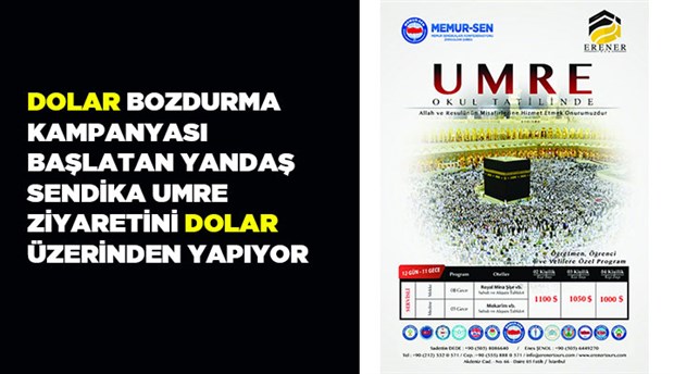 Dolar bozdurmayanı vatan haini ilan eden yandaş sendika umreyi dolarla satıyor