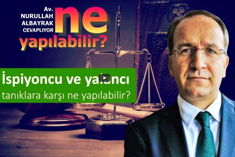 İspiyoncu ve yalancı tanıklara karşı ne yapılabilir?