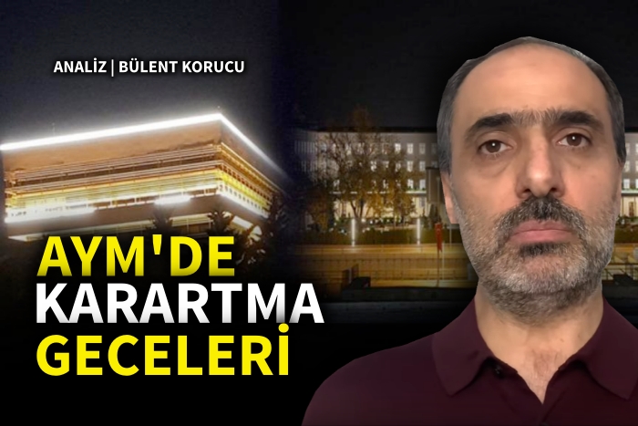 AYM’de karartma geceleri I Analiz: Bülent Korucu