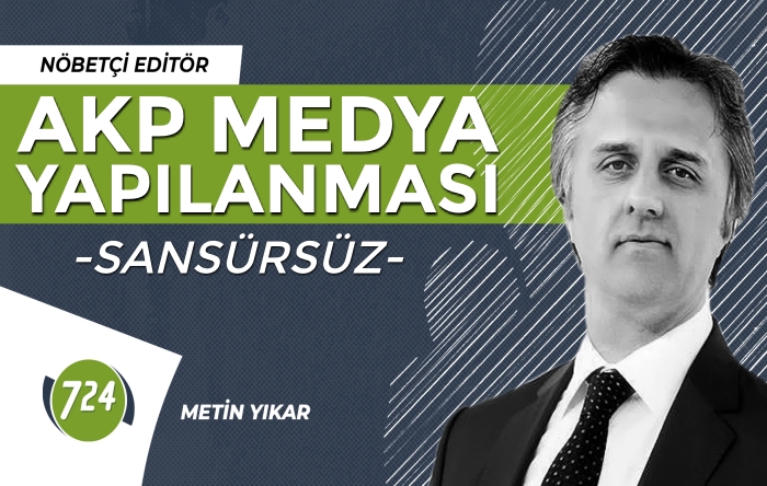 AKP medya yapılanmasının perde arkası | Nöbetçi Editör – Metin Yıkar