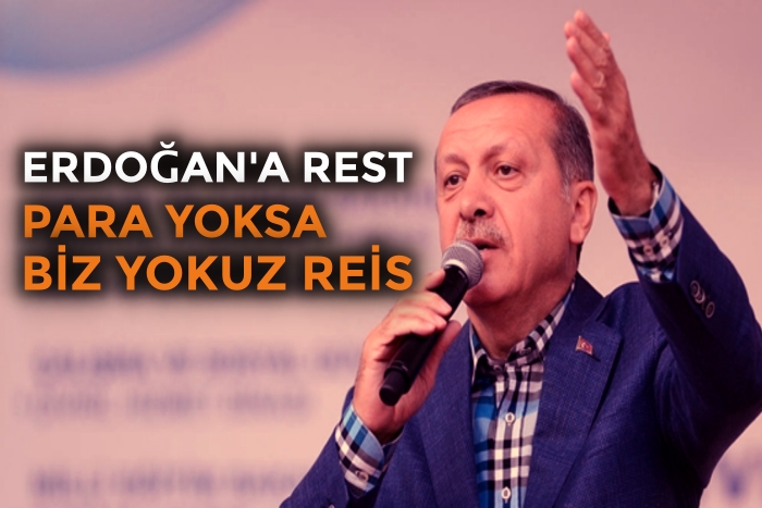 Erdoğan’a rest: Para yoksa biz yokuz Reis | Nöbetçi Editör, Levent Kenez