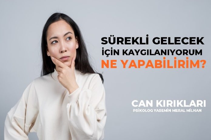 gelecek kaygısı