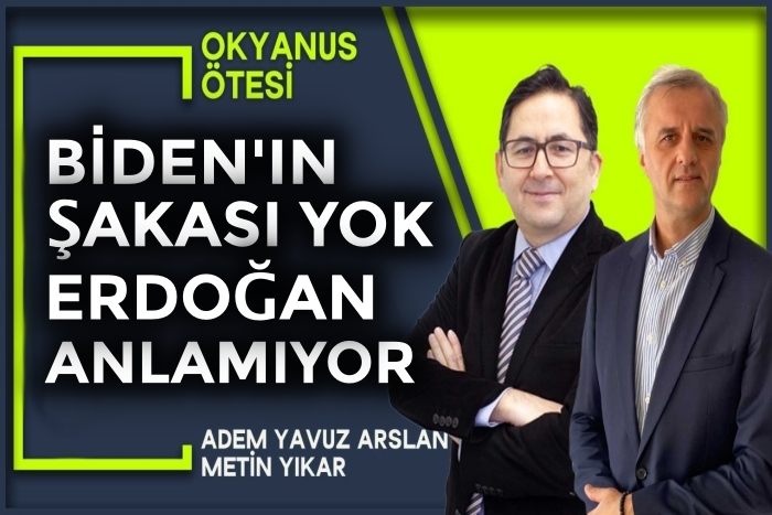 Biden’ın şakası yok, Erdoğan anlamıyor | Okyanus Ötesi