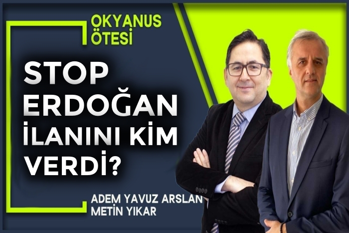 Stop Erdoğan ilanını kim verdi? | Okyanus Ötesi