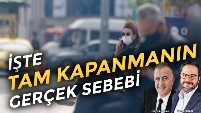 İşte tam kapanmanın gerçek sebebi | ÇIKIŞ YOLU