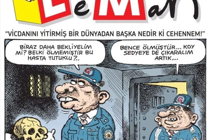 Leman’dan cezaevi kapağı: ‘Biraz daha bekleyelim mi; belki ölmemiştir bu hasta tutuklu?’