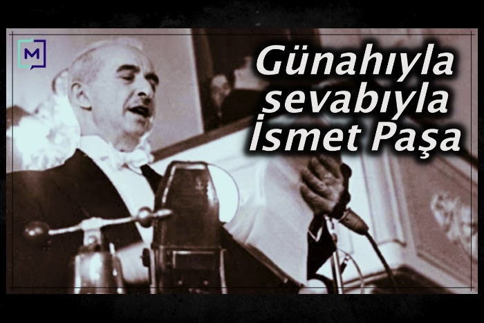 Günahıyla sevabıyla bir İsmet İnönü portresi