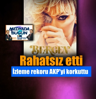 ‘Bergen’ AKP’yi neden rahatsız etti? | MEDYADA BUGÜN