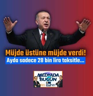 Erdoğan’dan ayda sadece 28 bin TL geri ödemeli kredi müjdesi! | MEDYADA BUGÜN