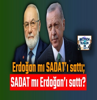 Erdoğan mı SADAT’ı sattı; SADAT mı Erdoğan’ı? | MEDYADA BUGÜN
