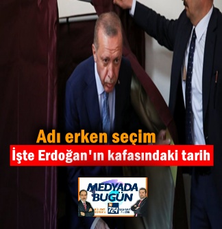 Adı erken seçim; İşte Erdoğan’ın kafasındaki tarih | MEDYADA BUGÜN