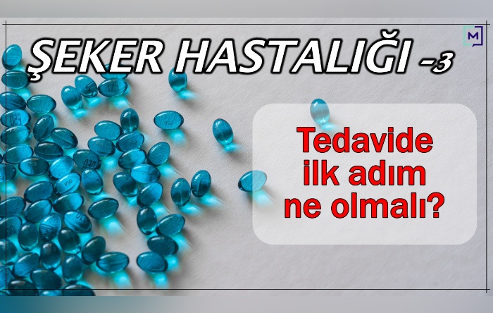 Diyabet tedavisinde ilk adım ne olmalı?