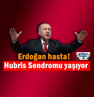 Erdoğan hasta; Hubris Sendromu yaşıyor  | Medyada Bugün