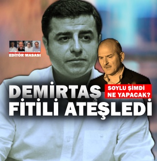 Demirtaş fitili ateşledi; şimdi Soylu ne yapacak? | Editör Masası