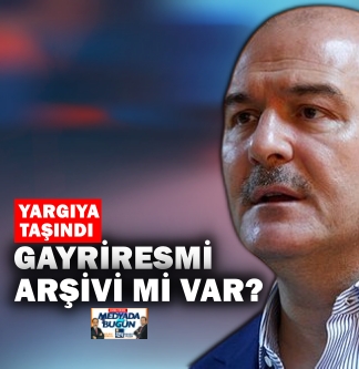 Soylu’nun gayriresmi arşivi mi var? | Medyada Bugün