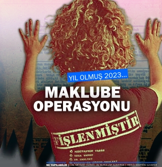 Yıl 2023 olmuş; Maklube terör suçu!