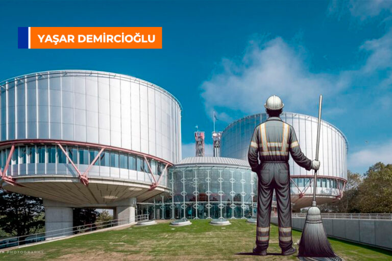 Dosya AİHM’nin önünde; Anayasal düzeni tehdit eden temizlik işçisi!