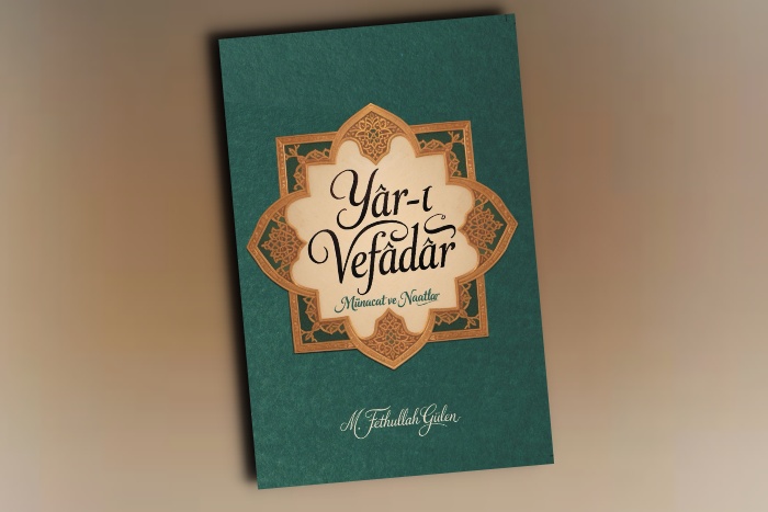 Fethullah Gülen’in şiirleri “Yâr-ı Vefâdâr” başlığıyla okuyucuyla buluştu
